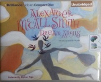 Dream Angus written by Alexander McCall Smith performed by Michael Page on CD (Unabridged)